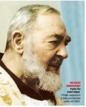  ??  ?? UN VOLTO AMATISSIMO Padre Pio (1887-1968). Il frate cappuccino è stato proclamato santo nel 2002.