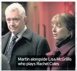  ??  ?? Martin alongside Lisa McGrillis who plays Rachel Coles