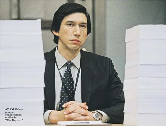  ?? Atsushi Nishijima ?? ADAM Driver plays a congressio­nal staffer in “The Report.”