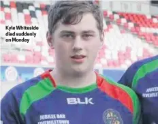  ??  ?? Kyle Whiteside died suddenly on Monday