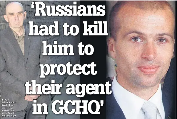  ??  ?? KGB defector Boris Karpichkov, above, says Russian spies killed Gareth Williams, right
