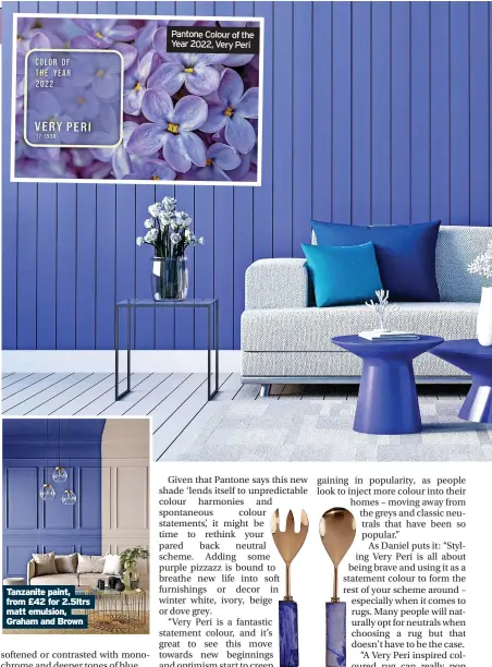 ?? ?? Tanzanite paint, from £42 for 2.5ltrs matt emulsion, Graham and Brown
Pantone Colour of the Year 2022, Very Peri