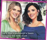  ??  ?? Lucy Mecklenbur­gh’s been helping the new mum
