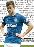  ??  ?? GLUMMER HALLIDAY Gers star Andy feels pain