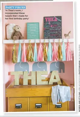  ??  ?? party pieces ‘In thea’s room, I incorporat­ed these tassels that I made for her first birthday party’
