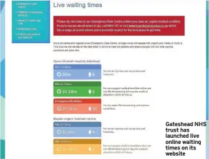  ??  ?? Gateshead NHS trust has launched live online waiting times on its website