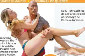  ??  ?? L’ex-lutteur Dwayne «The Rock» Johnson est la vedette principale de la comédie d’action Alerte à Malibu.