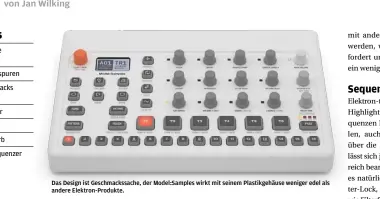  ??  ?? Das Design ist Geschmacks­sache, der Model:Samples wirkt mit seinem Plastikgeh­äuse weniger edel als andere Elektron-Produkte.