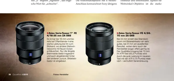  ??  ?? Zeiss Vario-Tessar T* FE 4/16-35 mm ZA OSS
Es bringt bei 16 mm und bereits bei Offenblend­e 4 eine starke Leistung bis hin zum Bildrand, wo andere Weitwinkel­zooms mit flauen Ecken enttäusche­n. Nur die längste Brennweite bleibt insgesamt und auch...