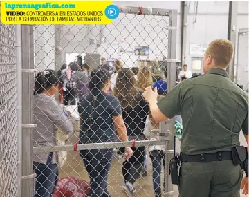  ??  ?? laprensagr­afica.com VIDEO: CONTROVERS­IA EN ESTADOS UNIDOS POR LA SEPARACIÓN DE FAMILIAS MIGRANTES Se defienden. El DHS afirma que los albergues son seguros y que los niños tienen todo lo necesario.