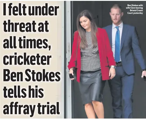  ??  ?? Ben Stokes with wife Clare leavingBri­stol Crown Court yesterday