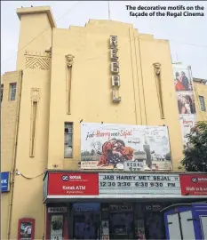  ??  ?? The decorative motifs on the façade of the Regal Cinema