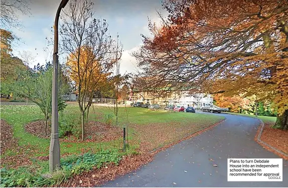  ?? GOOGLE ?? Plans to turn Debdale House into an independen­t school have been recommende­d for approval