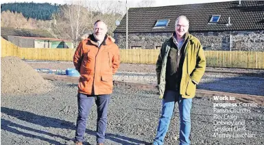  ?? ?? Work in progress Comrie Parish Church’s Rev Craig
Dobney and Session Clerk Murray Lauchlan