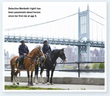  ??  ?? Detective Maribeth (right) has been passionate about horses since her first rde at age 4.