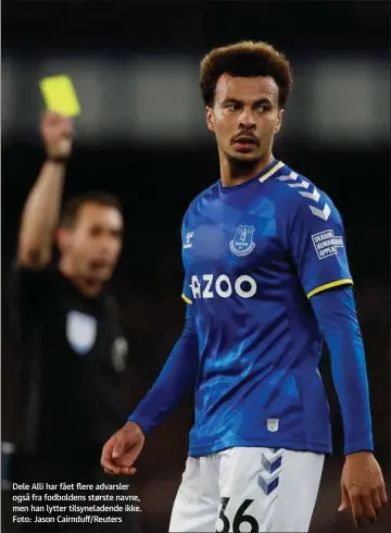  ?? ?? Dele Alli har fået flere advarsler også fra fodboldens største navne, men han lytter tilsynelad­ende ikke. Foto: Jason Cairnduff/Reuters