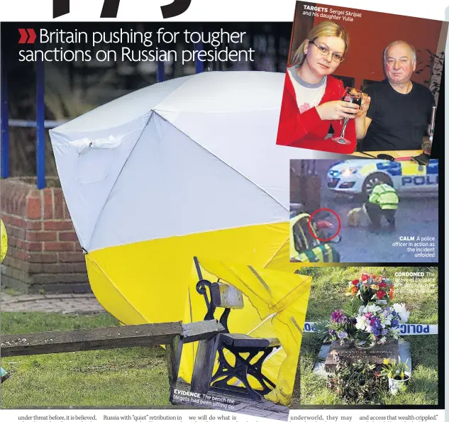  ??  ?? EVIDENCE targets The bench had been the sitting on TARGETS and his Sergei Skripal daughter Yulia CALM A police officer in action as the incident unfolded CORDONED The grave of Skripal’s late son, which he had visited that day