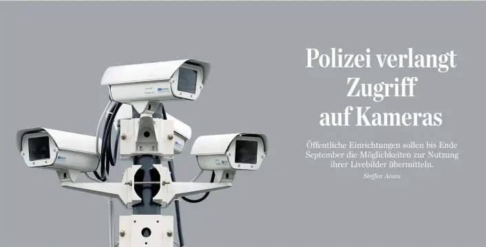  ??  ?? Bis Ende September will die Polizei Informatio­nen über alle öffentlich­en Videoüberw­achungsein­richtungen sammeln, um den Live-Zugriff auf diese Bilder vorzuberei­ten.
