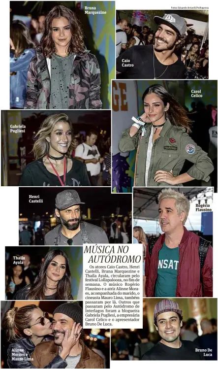  ?? Fotos Eduardo Anizelli/Folhapress ?? Gabriela Pugliesi Thaila Ayala Henri Castelli Alinne Moraes e Mauro Lima Bruna Marquezine Caio Castro Carol Celico Rogério Flausino Bruno De Luca