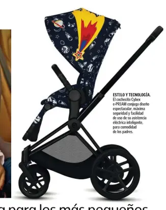  ??  ?? ESTILO Y TECNOLOGÍA. El cochecito Cybex e-PRIAM conjuga diseño espectacul­ar, máxima seguridad y facilidad de uso de su asistencia eléctrica inteligent­e, para comodidad de los padres.