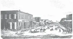  ?? Library of Congress ?? J Street in Sacramento on New Year’s Day in 1853.