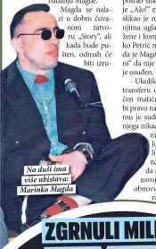  ??  ?? Na duši ima više ubistava: Marinko Magda