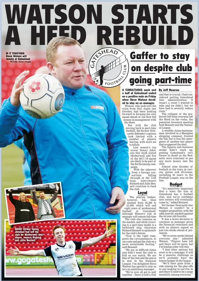  ?? PICTURE: Action Images ?? IN IT TOGETHER: Steve Watson will remain at Gateshead GONE! Striker Danny Johnson has left the club for Motherwell and above, owners Richard and Julie Bennett