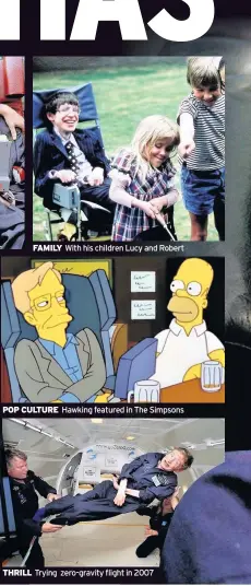  ??  ?? faMIly With his children Lucy and Robert Hawking featured in The Simpsons Trying zero-gravity flight in 2007