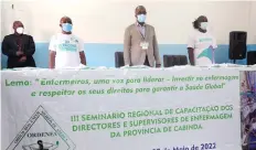  ?? JOSÉ SOARES | EDIÇÕES NOVEMBRO ?? Enfermeiro­s discutem futuro da classe na província de Cabinda