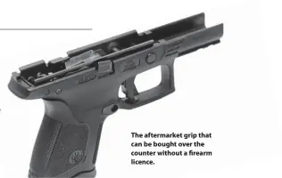  ??  ?? The aftermarke­t grip that can be bought over the counter without a firearm licence.