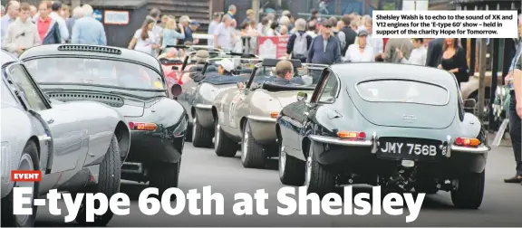  ??  ?? Shelsley Walsh is to echo to the sound of XK and V12 engines for the ‘E-type 60’ show – held in support of the charity Hope for Tomorrow.