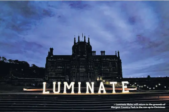  ??  ?? > Luminate Wales will return to the grounds of Margam Country Park in the run-up to Christmas