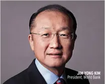  ??  ?? JIM YONG KIM President, World Bank