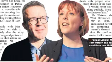  ??  ?? > Former Labour MP Tom Watson and Yardley candidate Jess Phillips