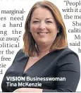  ??  ?? VISION Businesswo­man Tina Mckenzie