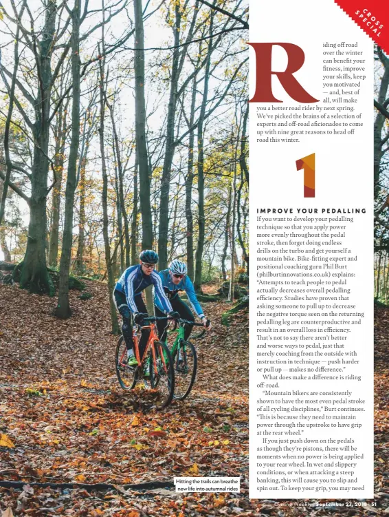  ??  ?? Hitting the trails can breathe new life into autumnal rides