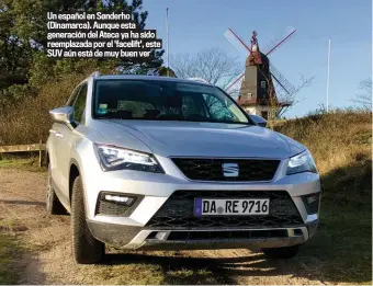  ??  ?? Un español en Sønderho (Dinamarca). Aunque esta generación del Ateca ya ha sido reemplazad­a por el 'facelift', este SUV aún está de muy buen ver