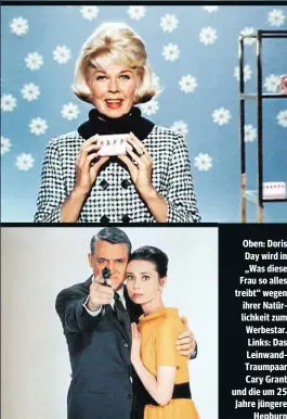  ??  ?? Oben: Doris Day wird in „Was diese Frau so alles treibt“wegen ihrer Natürlichk­eit zum Werbestar. Links: Das LeinwandTr­aumpaar Cary Grant und die um 25 Jahre jüngere Hepburn