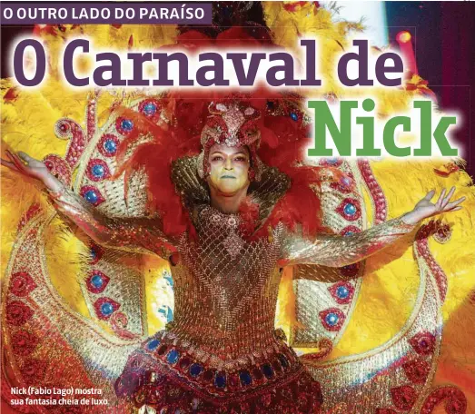  ?? Globo/Divulgação ?? Nick (Fabio Lago) mostra sua fantasia cheia de luxo