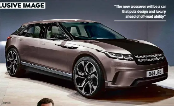  ??  ?? INFLUENCE
The Crossover is a sleeker, lower take on the Velar, with slim headlights and a trademark dark bonnet
Avarvarii