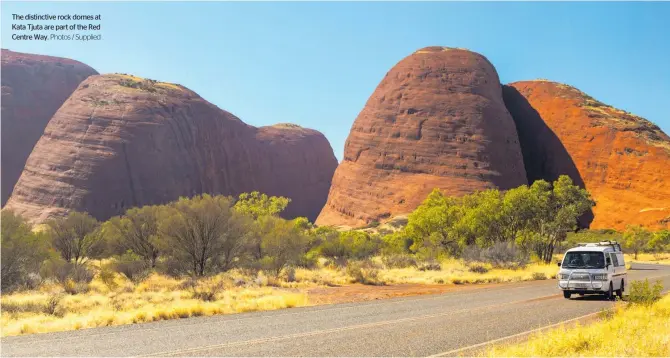  ?? Photos / Supplied ?? The distinctiv­e rock domes at Kata Tjuta are part of the Red Centre Way.