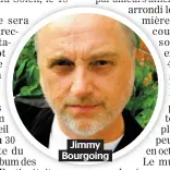  ??  ?? Jimmy Bourgoing