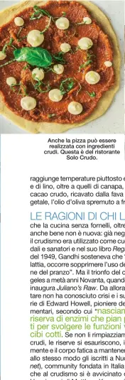  ??  ?? Anche la pizza può essere realizzata con ingredient­i crudi. Questa è del ristorante
Solo Crudo.