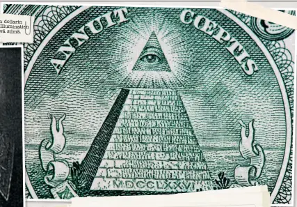  ?? ©Thinkstock ?? Yhdysvalta­in dollarin setelissä on Illuminati­en en kaiken näkevä silmä.