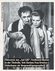  ?? ?? Filmszene aus „Jud Süß“: Ferdinand Marian in der Titelrolle, Veit Harlans Frau Kristina Söderbaum als Vergewalti­gungsopfer