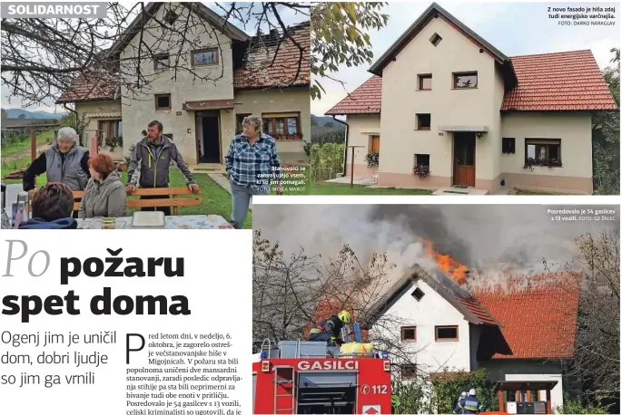  ?? FOTO: MOJCA MAROT FOTO: DARKO NARAGLAV FOTO: GZ ŽALEC ?? Stanovalci se zahvaljuje­jo vsem, ki so jim pomagali.
Z novo fasado je hiša zdaj tudi energijsko varčnejša.
Posredoval­o je 54 gasilcev s 13 vozili.