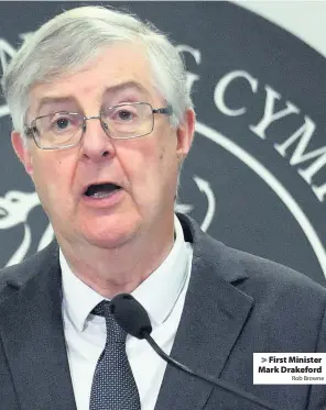  ?? Rob Browne ?? > First Minister Mark Drakeford