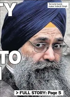  ??  ?? Terrorist bomb maker Inderjit Singh