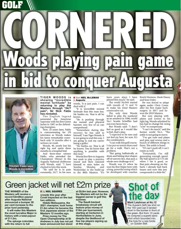  ?? ?? TOUGH: Faldo says Woods is incredible