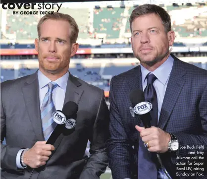  ??  ?? Joe Buck (left) and Troy Aikman call the action for Super Bowl LIV, airing Sunday on Fox.